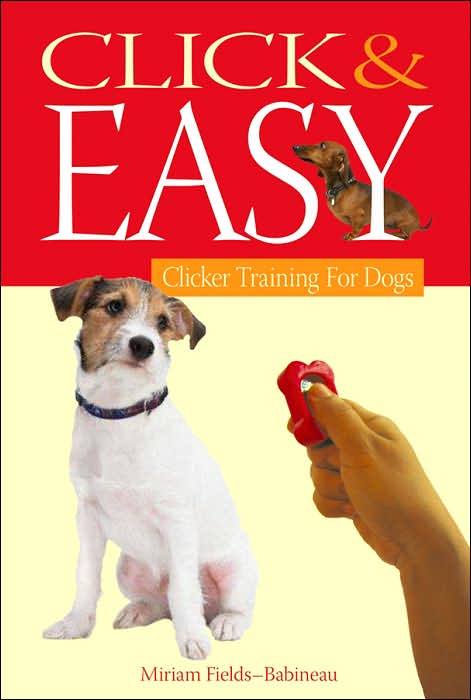 Click and Easy: Clicker Training for Dogs by Miriam Fields-Babineau - [pups_path]