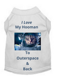 I Love My Hooman To Outerspace  & Back (Pet Shirt)