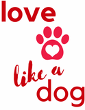 Love Like A Dog Individual Shirt