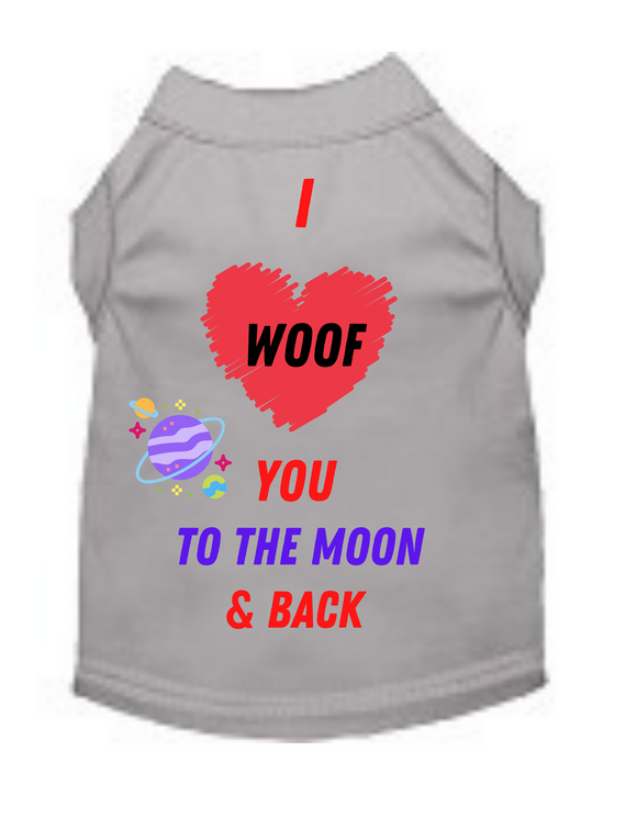 I Woof You To The Moon & Back (Pet Shirt)