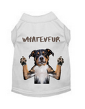 WhatevFUR (Pet Shirt)