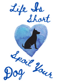 Life Is Short-Spoil Your Dog, Spoiled To The Bone Set