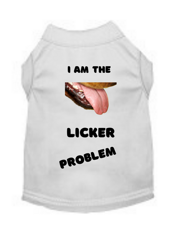 I Am The Licker Problem (Pet Shirt)