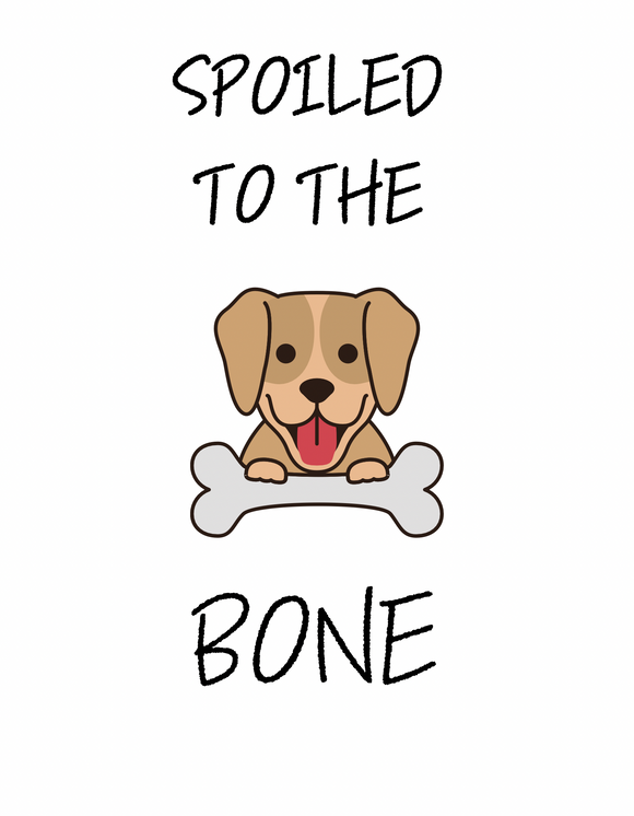 Spoiled To The Bone (Dog Shirt)