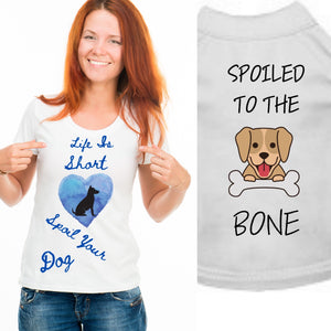 Life Is Short-Spoil Your Dog, Spoiled To The Bone Set