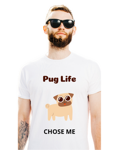 Pug Life Chose Me(Human Shirt)